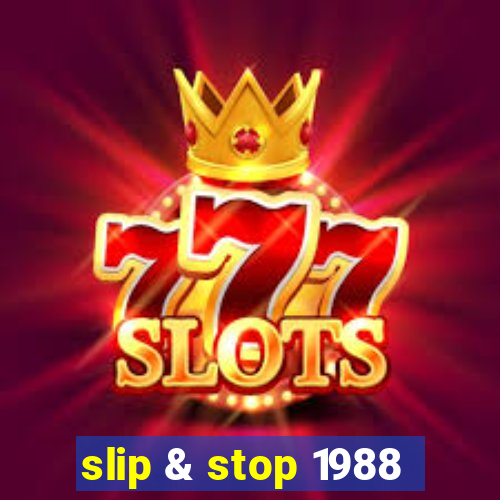 slip & stop 1988